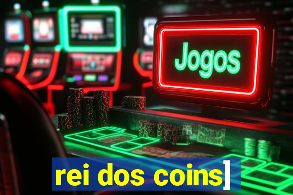 rei dos coins]